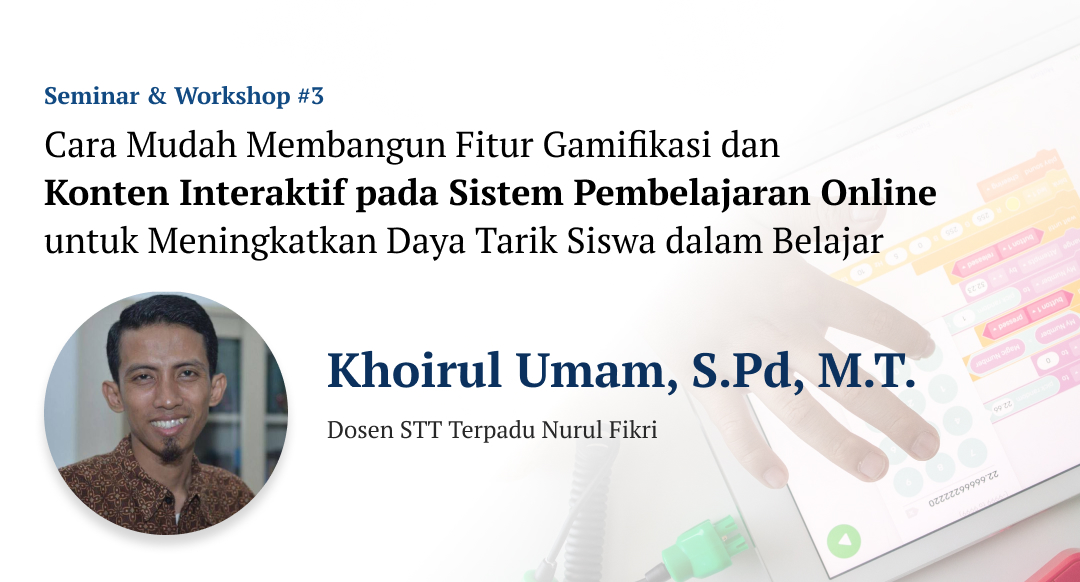 Seminar dan Workshop LPPM dengan tema \”Cara Mudah Membangun Fitur Gamifikasi dan Konten Interaktif pada Sistem Pembelajaran Online\”.